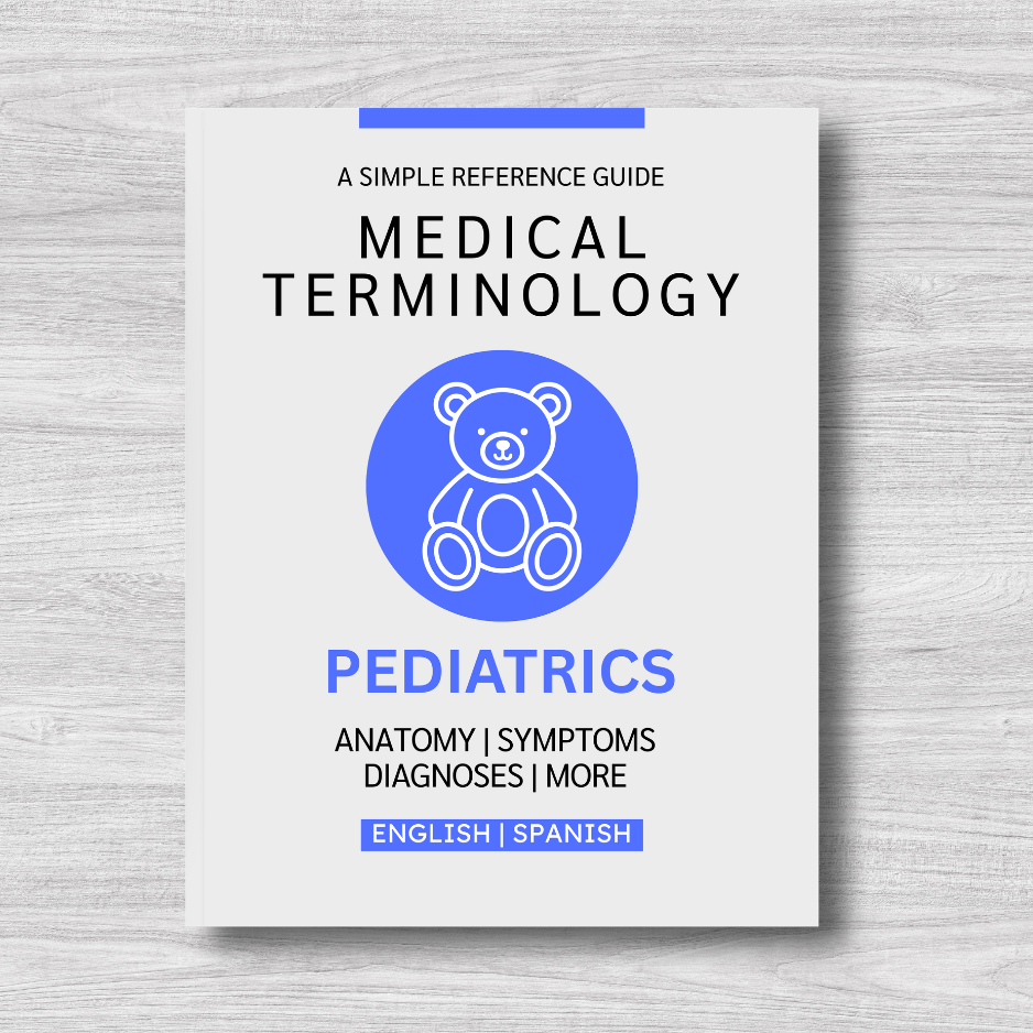 Pediatrics Medical Terminology: A Simple Reference Guide (English & Spanish)