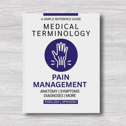 Pain Management Medical Terminology: A Simple Reference Guide (English & Spanish)