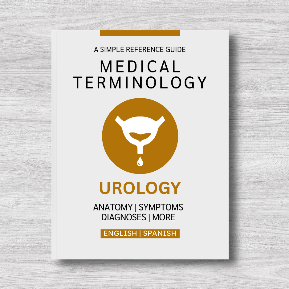 Urology Medical Terminology: A Simple Reference Guide (English & Spanish)