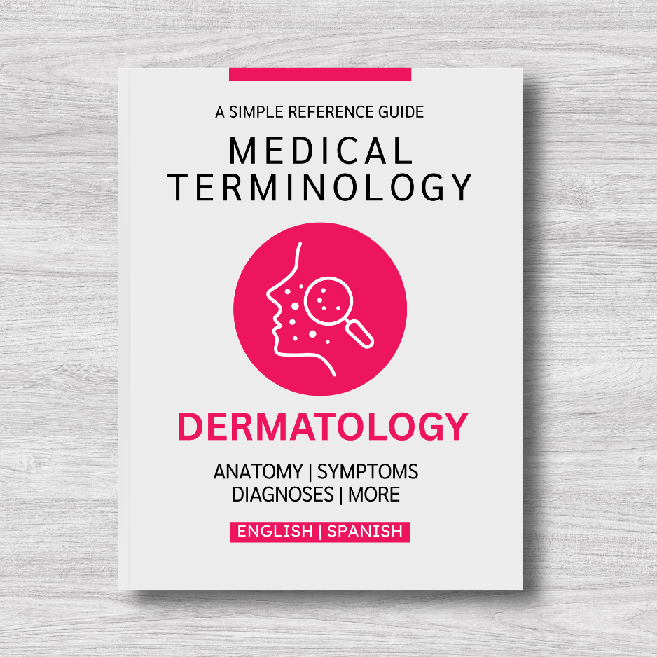 Dermatology Medical Terminology: A Simple Reference Guide (English & Spanish)