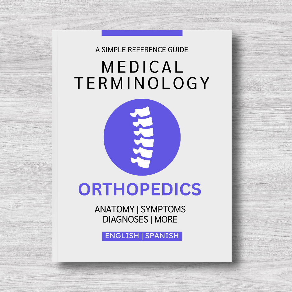 Orthopedics Medical Terminology: A Simple Reference Guide (English & Spanish)