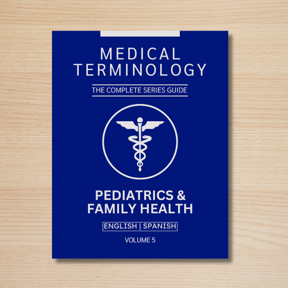 Pediatrics & Family Health Medical Terminology Guide (English & Spanish): The Complete Series Guide | Volume 5
