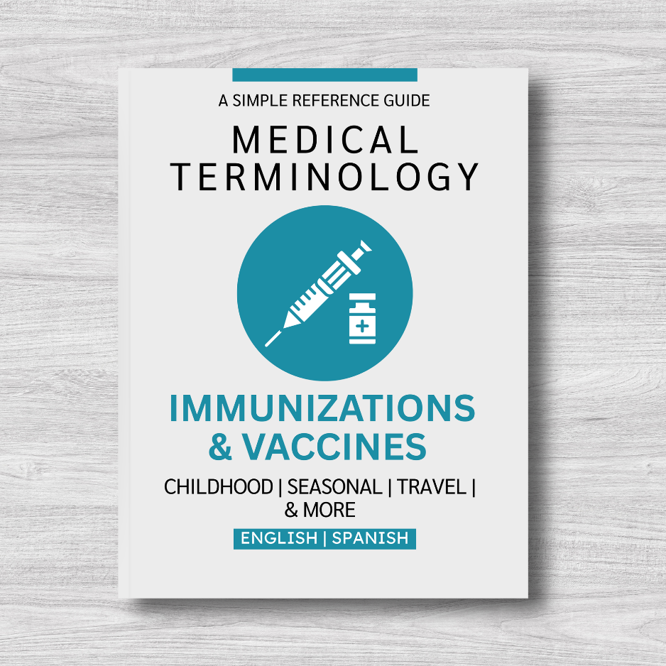 Immunizations & Vaccines Medical Terminology: A Simple Reference Guide (English & Spanish)