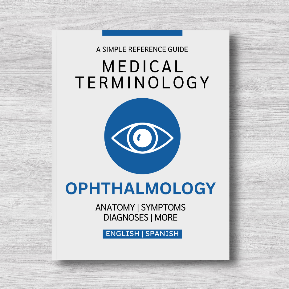 Ophthalmology Medical Terminology: A Simple Reference Guide (English & Spanish)