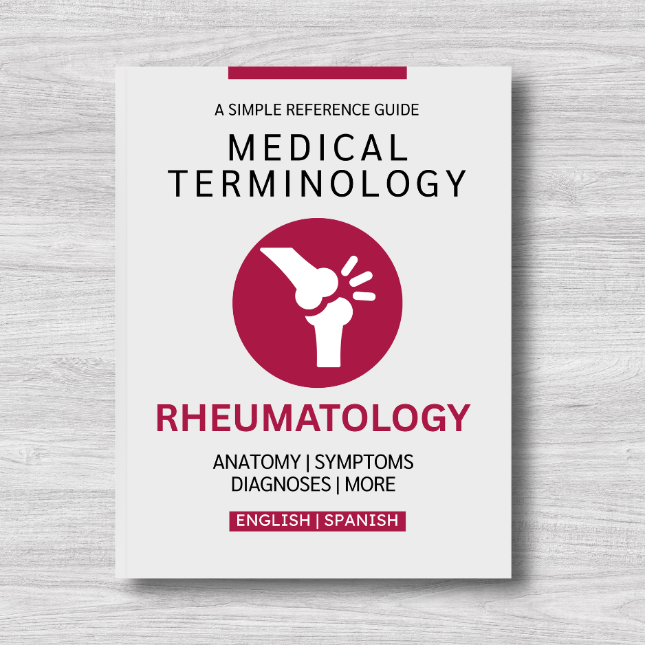 Rheumatology Medical Terminology: A Simple Reference Guide (English & Spanish)