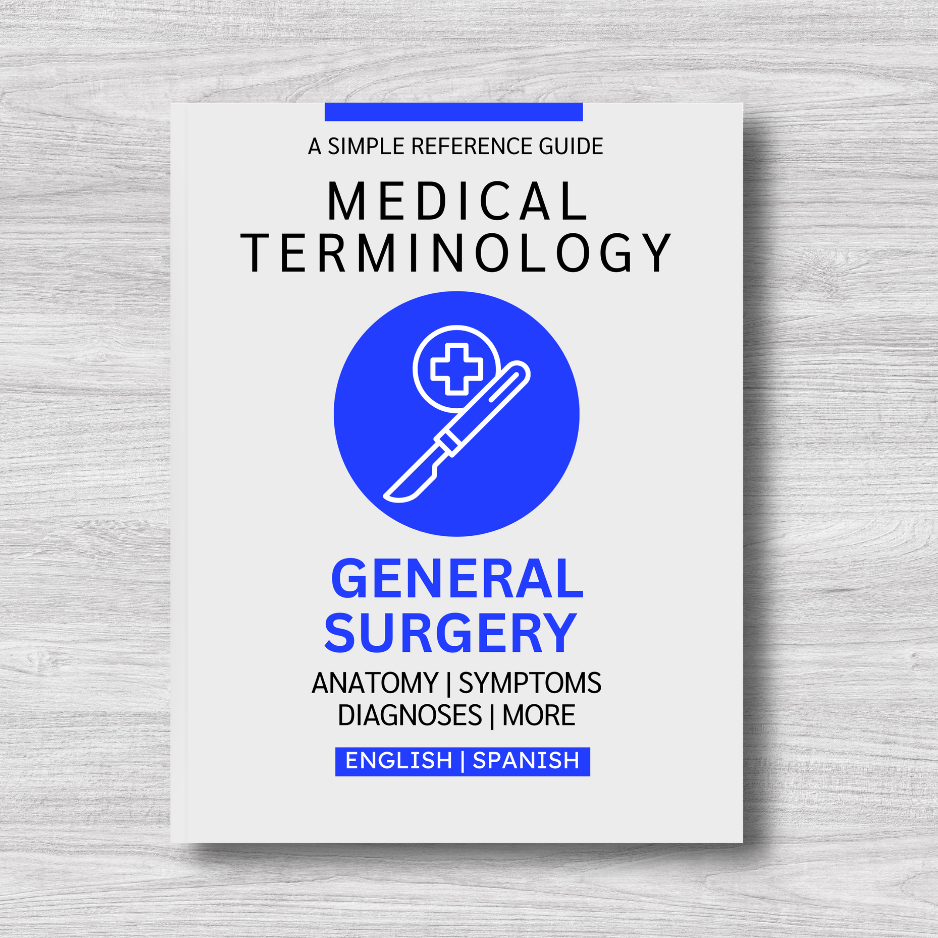 General Surgery Medical Terminology: A Simple Reference Guide (English & Spanish)