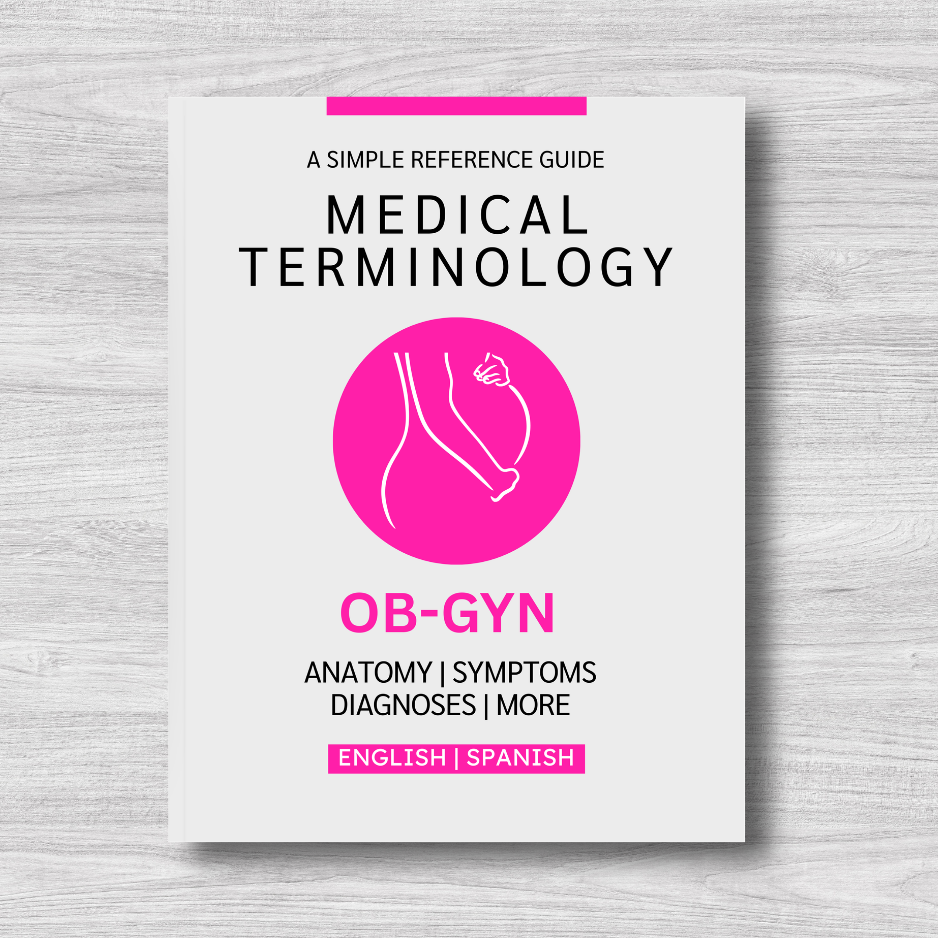 OB-GYN Medical Terminology: A Simple Reference Guide (English & Spanish)