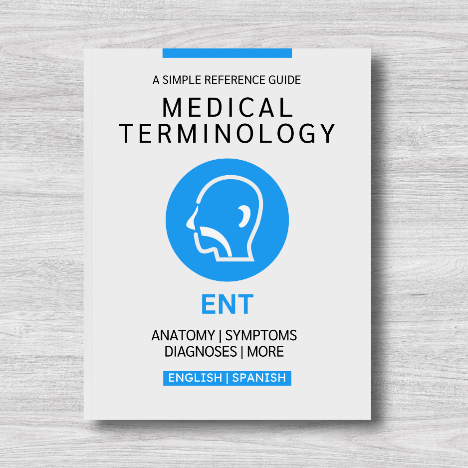 ENT Medical Terminology: A Simple Reference Guide (English & Spanish)