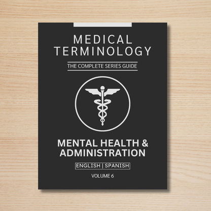 Mental Health & Administration Medical Terminology Guide (English & Spanish): The Complete Series Guide | Volume 6