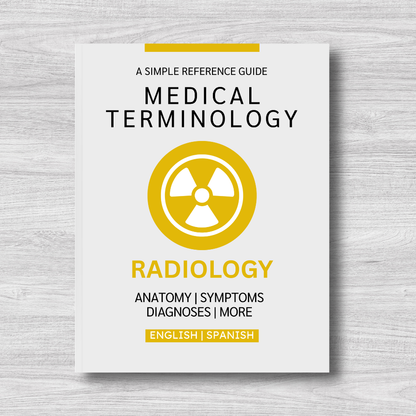 Radiology Medical Terminology: A Simple Reference Guide (English & Spanish)