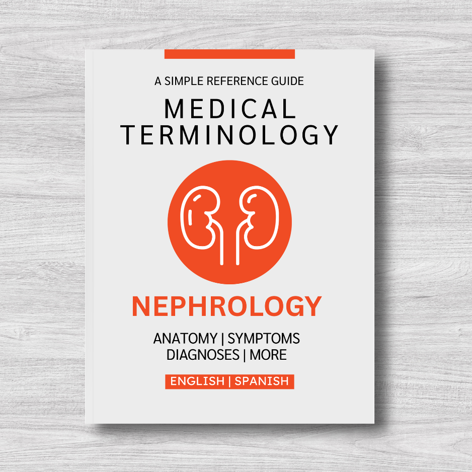 Nephrology Medical Terminology: A Simple Reference Guide (English & Spanish)