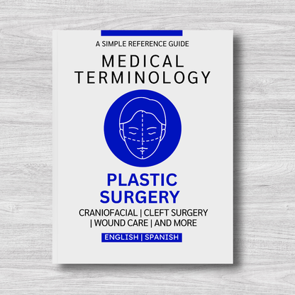 Plastic Surgery Medical Terminology: A Simple Reference Guide (English & Spanish)