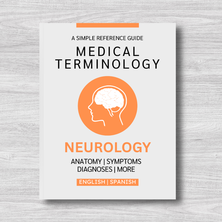 Neurology Medical Terminology: A Simple Reference Guide (English & Spanish)