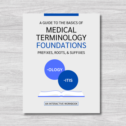 The Basics of Medical Terminology Foundations | Prefixes, Roots, & Suffixes: An Interactive Workbook