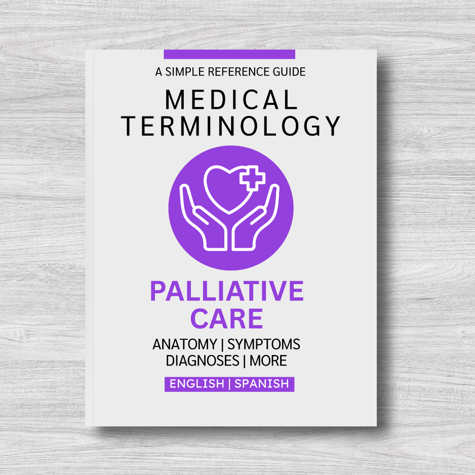 Palliative Care Medical Terminology: A Simple Reference Guide (English & Spanish)
