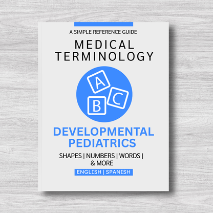 Developmental Pediatrics Medical Terminology: A Simple Reference Guide (English & Spanish)