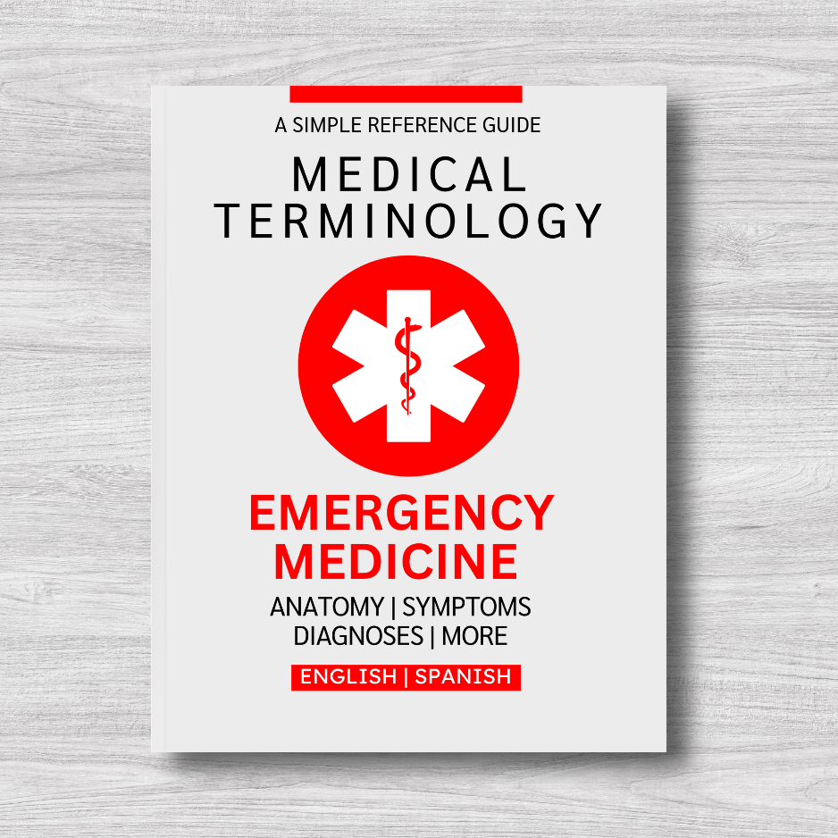 Emergency Medicine Medical Terminology: A Simple Reference Guide (English & Spanish)