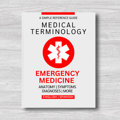 Emergency Medicine Medical Terminology: A Simple Reference Guide (English & Spanish)