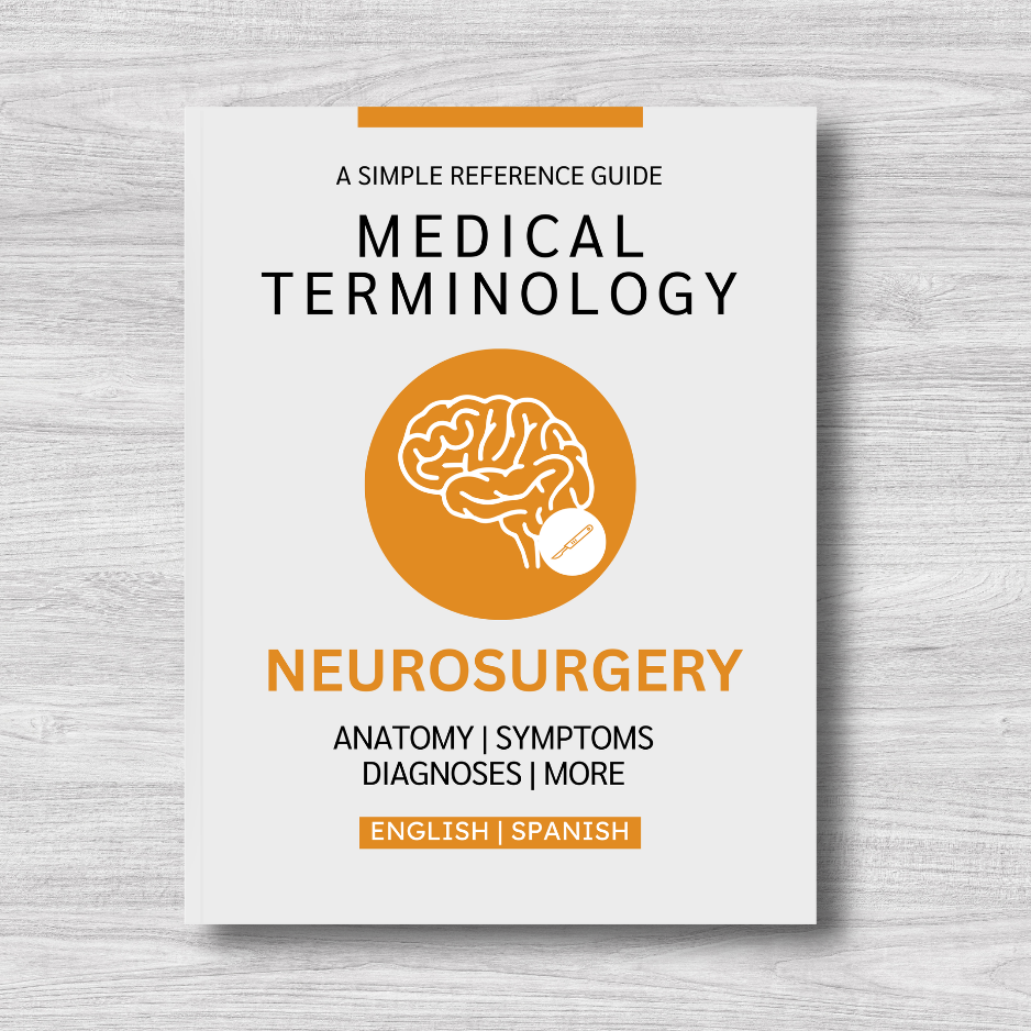 Neurosurgery Medical Terminology: A Simple Reference Guide (English & Spanish)