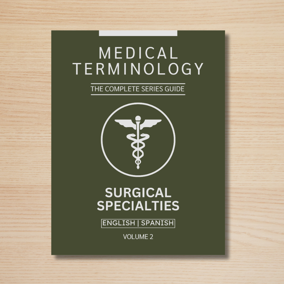 Surgical Specialties Medical Terminology Guide (English & Spanish): The Complete Series Guide | Volume 2