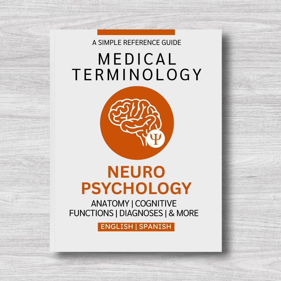 Neuropsychology Medical Terminology: A Simple Reference Guide (English & Spanish)